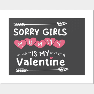 Sorry Girls My Mom Is My Valentine Posters and Art